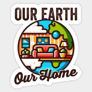 Our Earth, Our Home - Earth Day Sticker